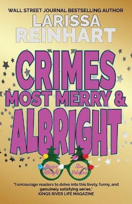 Crimes Most Merry And Albright: Maizie Albright Star Detective Between Cases Holiday Omnibus - Larissa Reinhart - cover