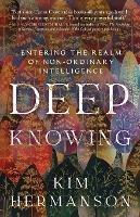 Deep Knowing: Entering the Realm of Non-Ordinary Intelligence