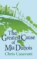 The Greatest Cause of Mia Dubois - Chris Casavant - cover