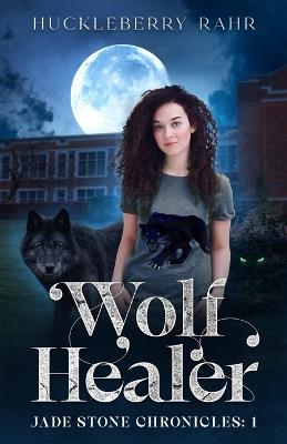 Wolf Healer - Huckleberry Rahr - cover