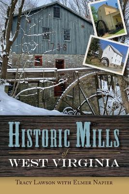 Historic Mills of West Virginia - Tracy Lawson - cover
