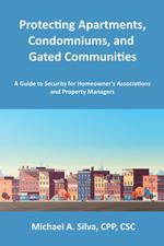 Protecting Apartments, Condominiums, and Gated Communities: A Guide to Security for Homeowner's Associations and Property Managers