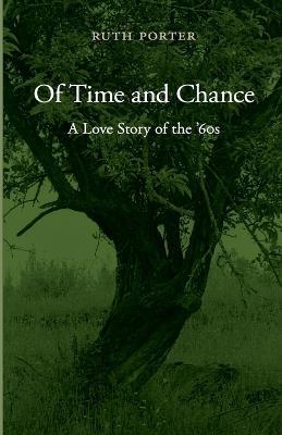 Of Time and Chance: A Love Story of the '60s - Ruth Porter - cover