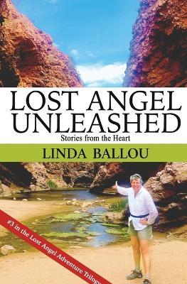 Lost Angel Unleashed: Stories from the Heart - Linda Ballou - cover