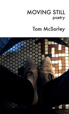 Moving Still: poetry - Tom McSorley - cover