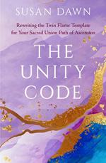 The Unity Code: Rewriting the Twin Flame Template for Your Sacred Union Path of Ascension