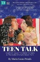 Teen Talk: Insight on Issues That Matter To Teens and the Adults Who Care About Them