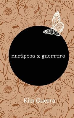 mariposa x guerrera - Kim Guerra - cover