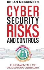 Cybersecurity Risks and Controls: Fundamentals of Organizational Cybersecurity