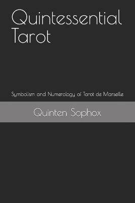 Quintessential Tarot: Symbolism and Numerology of Tarot de Marseille - Quinten Sophox - cover