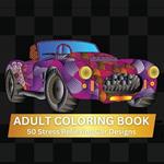 Adult Coloring Book: A Relaxing Adult Coloring Book-With 50 Intricate Designs-Stress Relief and Mindfulness Gift for Car Lovers