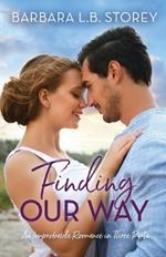 Finding Our Way: An Improbable Romance in Three Parts