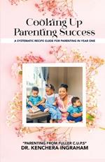 Cooking Up Parenting Success: A Systematic Recipe Guide to Parenting in Year One