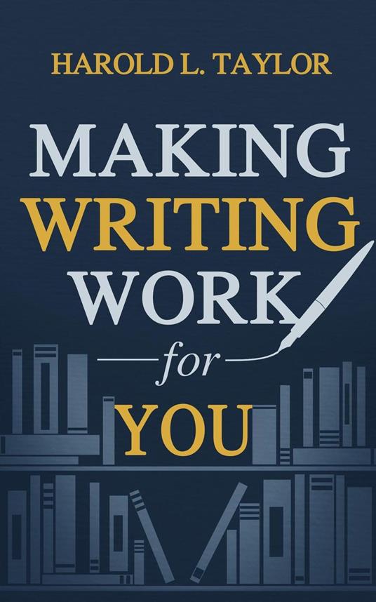 Making Writing Work For You