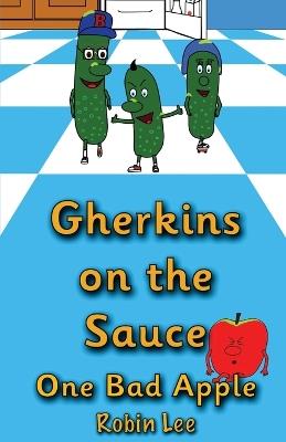 Gherkins on the Sauce: One Bad Apple - Robin Lee - cover