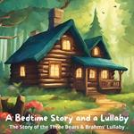 Bedtime Story and a Lullaby, A: The Story of the Three Bears & Brahms' Lullaby