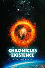 The Chronicles of Existence