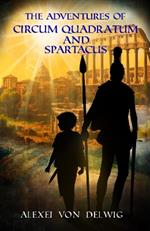 The Adventures of Circum Quadratum and Spartacus