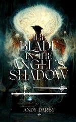 The Blade in the Angel's Shadow