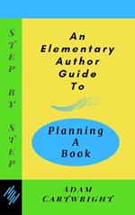 An An Elementary Author Guide to: Planning A Book
