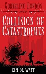 Gobbelino London & a Collision of Catastrophes: Cats, snark, and the end of the world (a Yorkshire urban fantasy)