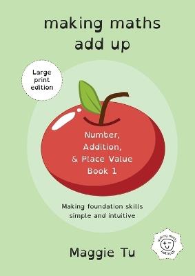 Making Maths Add Up: Number, addition, and place value. (LARGE PRINT ED.) - Maggie Tu - cover