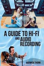 A Guide to Hi-Fi and Audio Recording