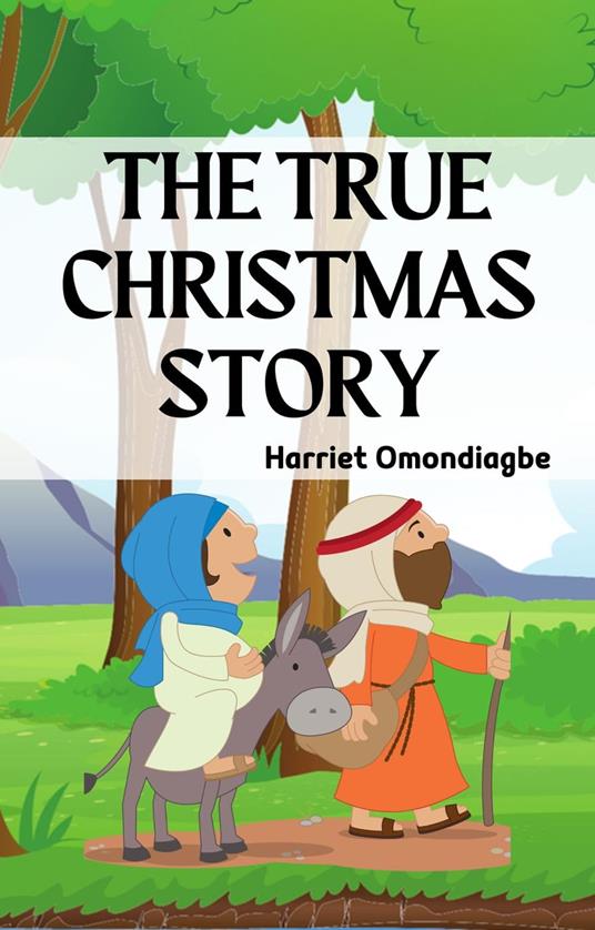 The True Christmas Story - Harriet Omondiagbe - ebook