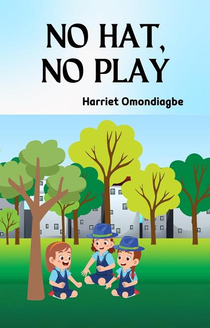 No Hat, No Play - Harriet Omondiagbe - ebook