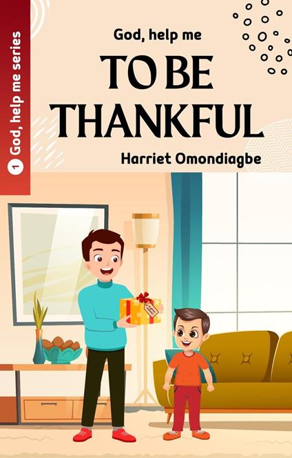 God Help Me To Be Thankful - Harriet Omondiagbe - ebook