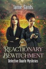 Reactionary Bewitchment