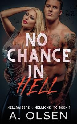 No Chance in Hell: Hellraisers & Hellions MC 1 - A Olsen - cover