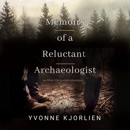 Memoirs of a Reluctant Archaeologist