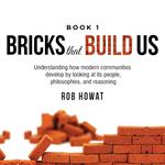 Bricks that Build Us. Book 1.