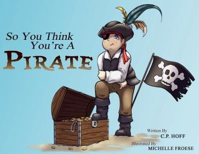 So You Think You're a Pirate - C P Hoff - cover