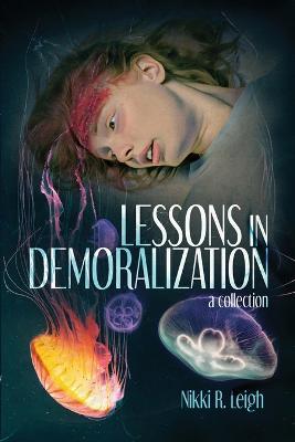 Lessons in Demoralization - Nikki R Leigh,Darklit Press - cover