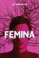 Femina: A Collection of Dark Fiction - Caitlin Marceau,Darklit Press - cover