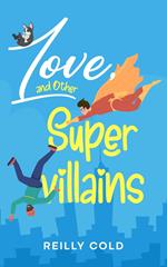 Love, and Other Supervillains