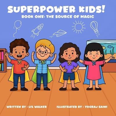 Superpower Kids! Book One: The Source of Magic - Liz Walker - cover