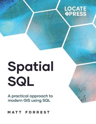 Spatial SQL: A Practical Approach to Modern GIS Using SQL - Matthew Forrest - cover