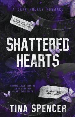 Shattered Hearts: A Dark Hockey Romance - Tina Spencer - cover