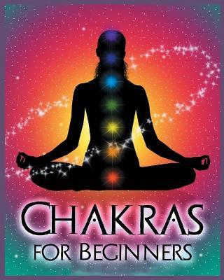 Chakras for Beginners: Balancing Your Body, Mind and Spirit for Health and Wellbeing - Sarah Wade - cover