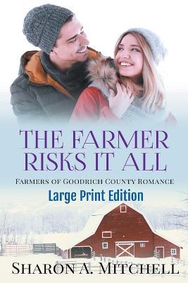 The Farmer Risks It All - Large Print Edition - Sharon A Mitchell - cover