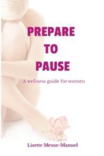 Prepare To Pause: A Wellness Guide For Women