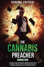 The Cannabis Preacher - Sermon Four: A financial thriller about a race to solve a medical mystery and escape a ferocious storm, while tracking a cunning killer to an explosive finale.