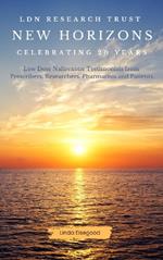 The LDN Research Trust New Horizons: Celebrating 20 Years: Low Dose Naltrexone (LDN) Testimonials come to together to help celebrate the 20-year anniversary of the LDN Research Trust