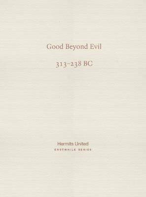 Good Beyond Evil: Xunzi on human nature (313-238 BC) - Xunzi - cover