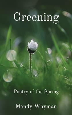 Greening: Poetry of the Spring - Mandy Whyman - cover