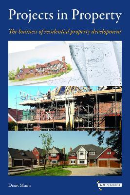 Projects in Property: The business of residential property development - Denis Minns - cover