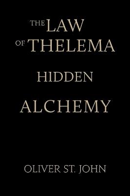 The Law of Thelema-Hidden Alchemy - Oliver St John - cover